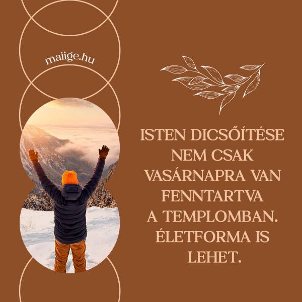 Isten dicsőítése nem csak vasárnapra van fenntartva a templomban. Életforma is lehet.